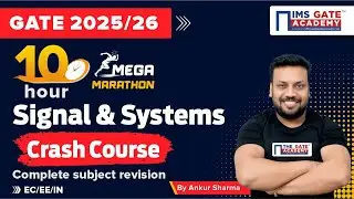 Signal and Systems 10-hour Mega Marathon | GATE 2025 Signal & System Crash Course by Ankur Sharma