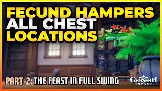 All Fecund Hampers Chest Locations| Fecund Blessing Part 2 : The Feast In Full Swing |Genshin Impact