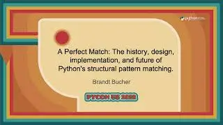 Talk - Brandt Bucher: A Perfect Match The history, design, implementation, and future of Pythons...