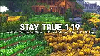 Top 1 Texture pack MCPE 1.19+ | Stay True 1.19 - Aesthetic Texture | No lag Support Render Dragon |