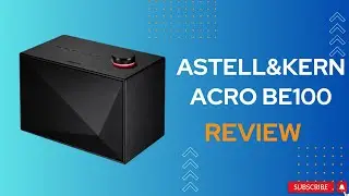 Unleash High-Fidelity Sound with Astell&Kern Acro BE100 - Review