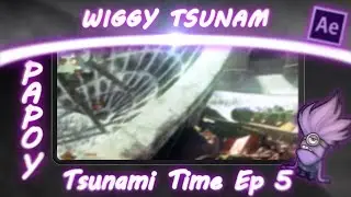 Wiggy Sunam Tsunami Time Ep. 5