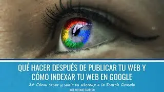 Cómo indexar tu web en Google y qué hacer después de publicar tu web - Crear y subir tu sitemap