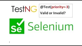 What happened when i have provided PRIORITY AS A NEGATIVE VALUE IN TestNG? - Selenium testing 39