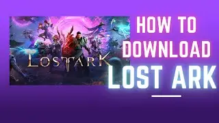 How To Download Lost Ark On PC