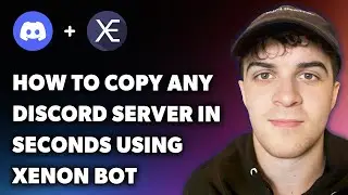 How to Copy Any Discord Server in Seconds Using Xenon Bot 2024 (Full 2024 Guide)