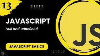 JavaScript #13 - Null and undefined