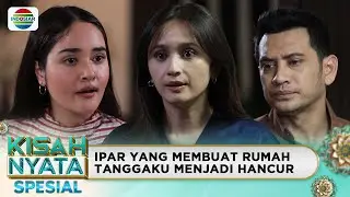 Akibat Tidak Akur dengan Ipar | Kisah Nyata Spesial