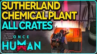 Sutherland Chemical Plant - All Crates Locations Once Human