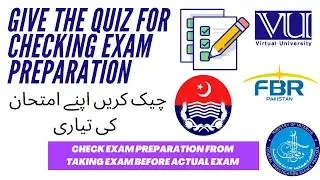 Give The Quiz For Checking Exam Preparation | VU Exams, FIA Exams, FBR Exams