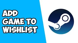 How To Add Game To Wishlist on Steam