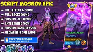 NEW Script Moskov Epic No Password | Full Effect & Sounds | Update New Patch MLBB