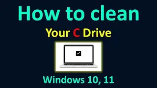 How to Clean C Drive in Windows 10 and 11 - Easy Maintenance Tips