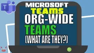 Microsoft Teams Org Wide Teams (What are They?)  microsoft teams best practices