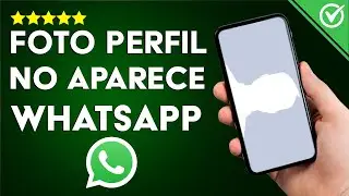 ¿Por qué no se Puede Poner Foto de Perfil en WhatsApp y Cómo Solucionarlo?