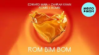 Edward Maya, Zahrah Khan, Rombi & Bombi - Rom Bim Bom (Single 2024)