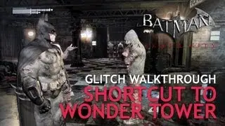 BATMAN: Arkham City - Glitch Walkthrough 