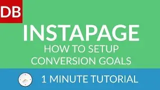 How to Setup Conversion Goals | Instapage Landing Page Builder