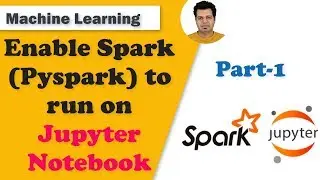 Enable Apache Spark(Pyspark) to run on Jupyter Notebook - Part 1 | Install Spark on Jupyter Notebook