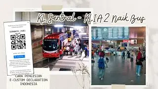 Cara dari KL Sentral Naik Bus ke KLIA2 dan Pengisian E-Custom Declaration Indonesia | SGMY Eps 15