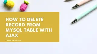 How to Delete Record from MySQL Table with AJAX