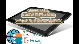General Mobile e-Tab4 Yazılım yükleme ve okul modu kısıtlaması kaldırma işlemleri detaylı anlatım