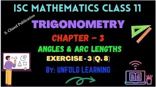 Trigonometry | 3. Angles & Arc Lengths | Exercise 3| Q. 8 | ISC | Class 11| Mathematics Solution