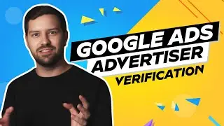 Google Ads Advertiser Verification In 2024