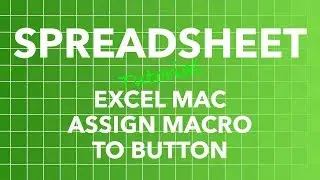Spreadsheet Excel for Mac Assign Macro to Button