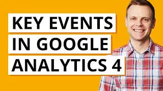 Report Conversions Using Key Events in Google Analytics 4