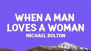 Michael Bolton - When A Man Loves A Woman (Lyrics)