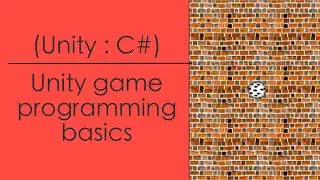 Unity Programming Basics (C#)
