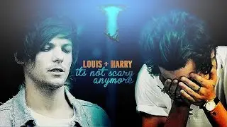 louis + harry || it’s not scary anymore (larry stylinson; AU)