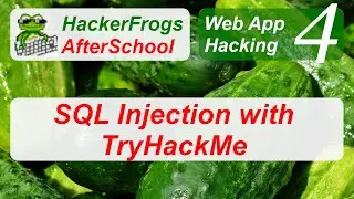 HackerFrogs AfterSchool - Web App Hacking Workshop 4 - TryHackMe - SQL Injection - Tutorial