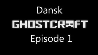 Ghostcraft Dansk Let's Play - PANIK!!!