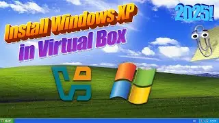 How To Install Windows XP In Virtual Box 2024 / 2025