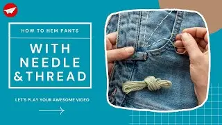 How to hem pants with needle and thread