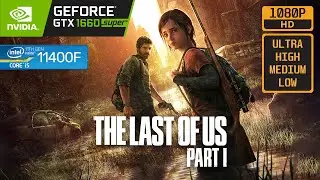 THE LAST OF US PART 1 - GTX 1660 SUPER - i5 11400F