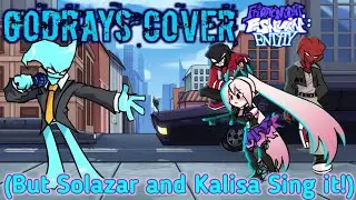 Godrays Cover(But Solazar and Kalisa Sing it!). - Friday night funkin.