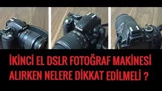 İkinci El Dslr Fotoğraf Makinesi Alırken Nelere Dikkat Edilmeli ?