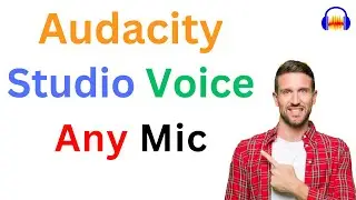 How to get studio voice in any microphone with Audacity