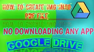 How to make a IMG to PDF file without any specific application | Google Drive | No download any app