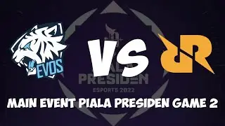 EVOS VS RRQ GAME 2 MAIN EVENT PIALA PRESIDEN