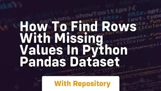 How to find rows with missing values in python pandas dataset