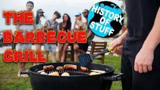 History of the Barbecue Grill