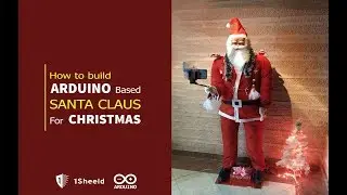 How to build an Arduino based Santa Clause for Christmas