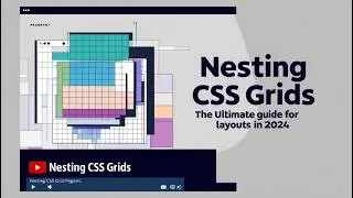 Nesting CSS Grids - The Ultimate Guide for Layouts in 2024