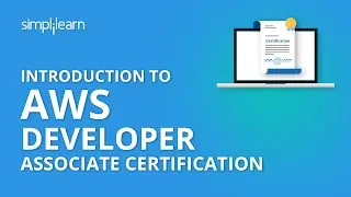 Introduction To AWS Developer Associate Certification | Simplilearn