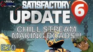 SATISFACTORY | Expanding Our Roads!!! | E20