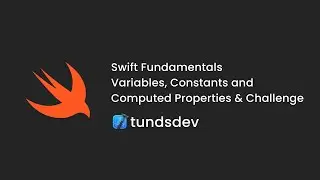 Swift Fundamentals - Variables, Constants and Computed Properties & Challenge